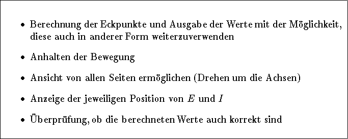 \begin{figure}
\begin{center}
\begin{tabular}{\vert p{14cm}\vert}
\hline
\be...
...korrekt sind
\end{itemize} \\
\hline
\end{tabular} \end{center} \end{figure}